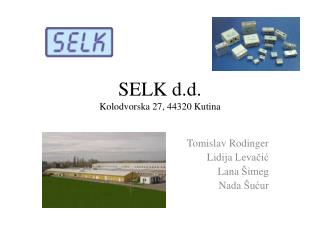 SELK d.d. Kolodvorska 27, 44320 Kutina