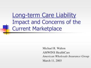 Long-term Care Liability Impact and Concerns of the Current Marketplace