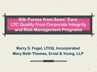 Silk Purses from Sows’ Ears: LTC Quality from Corporate Integrity and Risk Management Programs