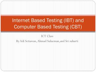 Internet Based Testing (IBT) and Computer Based Testing (CBT)