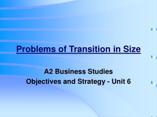 Problems of Transition in Size