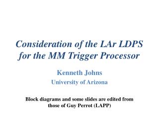 Consideration of the LAr LDPS for the MM Trigger Processor