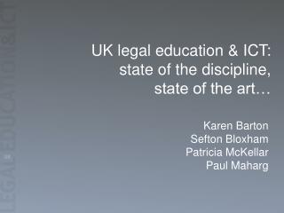 UK legal education &amp; ICT: state of the discipline, state of the art…