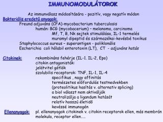 IMMUNOMODULÁTOROK Az immunválasz módosítására - pozitív, vagy negatív módon