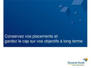 Conservez vos placements et gardez le cap sur vos objectifs à long terme