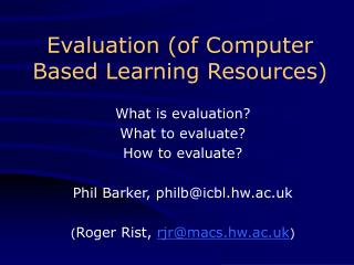 Evaluation (of Computer Based Learning Resources)