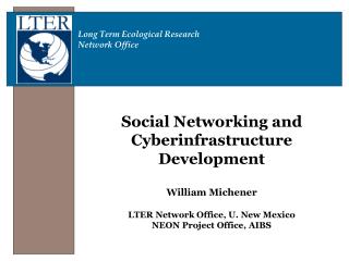 Social Networking and Cyberinfrastructure Development William Michener