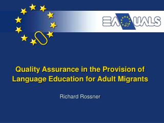 Quality Assurance in the Provision of Language Education for Adult Migrants Richard Rossner