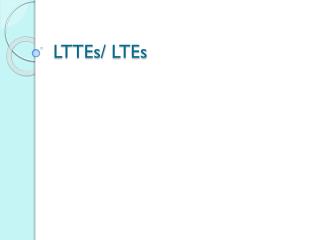 LTTEs / LTEs