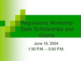 Regulations Workshop State Scholarships and Grants