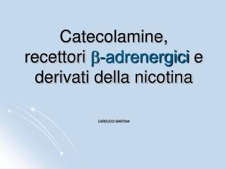 Catecolamine, recettori b -adrenergici e derivati della nicotina