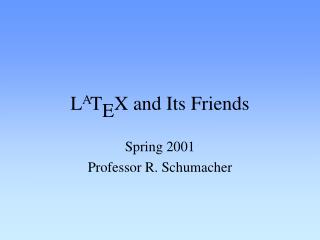 L A T E X and Its Friends