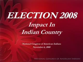 ELECTION 2008 Impact In Indian Country