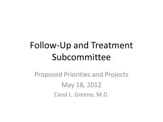 Follow-Up and Treatment Subcommittee