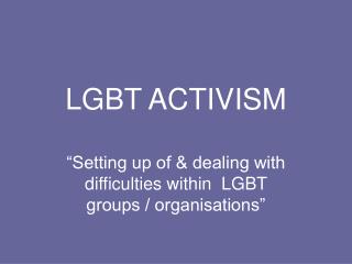 LGBT ACTIVISM