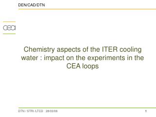 Chemistry aspects of the ITER cooling water : impact on the experiments in the CEA loops