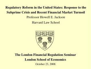 The London Financial Regulation Seminar London School of Economics October 23, 2008