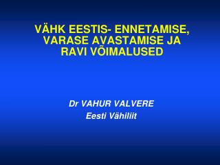 VÄHK EESTIS- ENNETAMISE, VARASE AVASTAMISE JA RAVI VÕIMALUSED