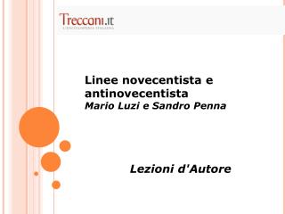 Linee novecentista e antinovecentista Mario Luzi e Sandro Penna Lezioni d'Autore