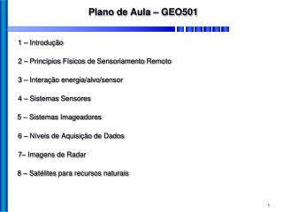 1 – Introdução 	2 – Princípios Físicos de Sensoriamento Remoto