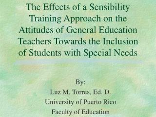 By: Luz M. Torres, Ed. D. University of Puerto Rico Faculty of Education