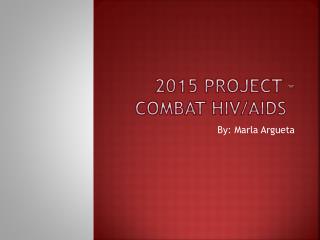2015 Project – Combat HIV/AIDS