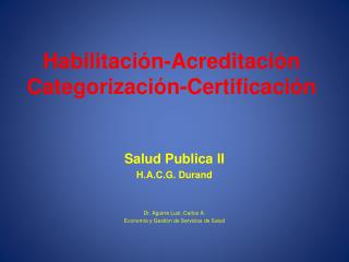 Habilitación-Acreditación Categorización-Certificación