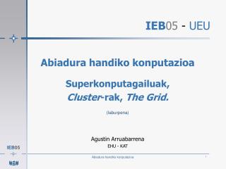 Abiadura handiko konputazioa Superkonputagailuak, Cluster -rak, The Grid. (laburpena)