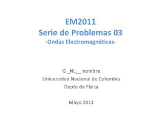 EM2011 Serie de Problemas 03 -Ondas Electromagnéticas-