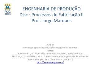 ENGENHARIA DE PRODUÇÃO Disc.: Processos de Fabricação II Prof. Jorge Marques