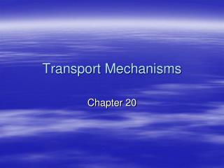 Transport Mechanisms