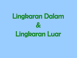 Lingkaran Dalam &amp; Lingkaran Luar