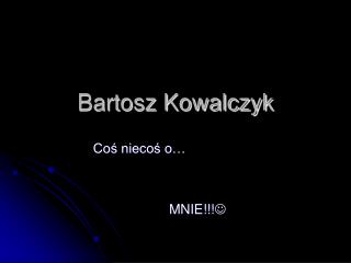 Bartosz Kowalczyk