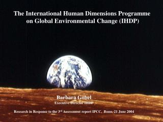 The International Human Dimensions Programme on Global Environmental Change (IHDP)