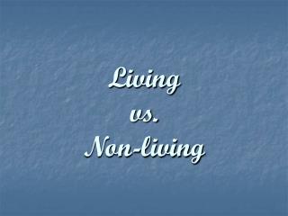 Living vs. Non-living