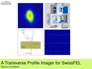 A Transverse Profile Imager for SwissFEL Rasmus Ischebeck