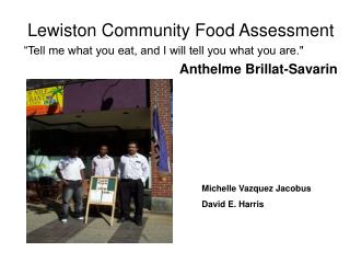 Lewiston Community Food Assessment “Tell me what you eat, and I will tell you what you are.&quot;