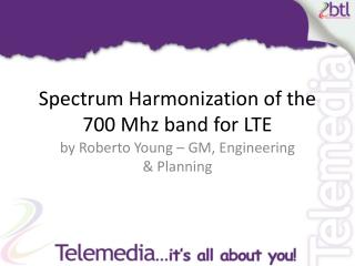 Spectrum Harmonization of the 700 Mhz band for LTE