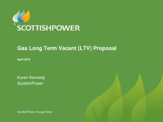 Gas Long Term Vacant (LTV) Proposal April 2010