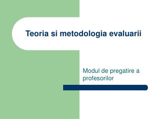 Teoria si metodologia evaluarii