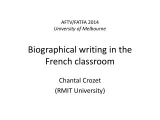 AFTV/FATFA 2014 University of Melbourne Biographical writing in the French classroom