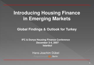 Introducing Housing Finance in Emerging Markets Global Findings &amp; Outlook for Turkey