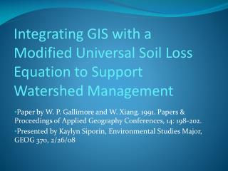 Integrating GIS with a Modified Universal Soil Loss Equation to Support Watershed Management