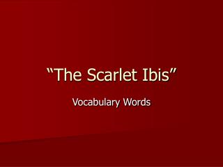 “The Scarlet Ibis”