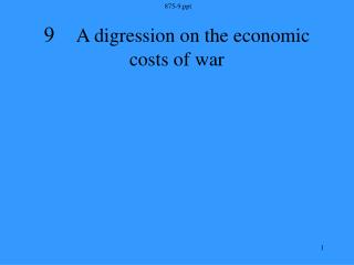 9 A digression on the economic costs of war