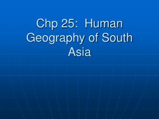 Chp 25: Human Geography of South Asia