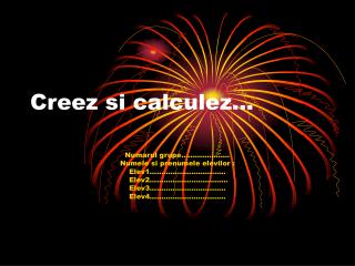 Creez si calculez…