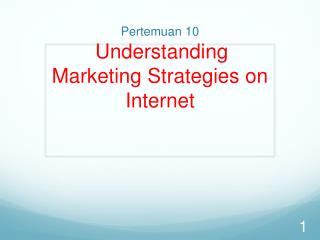 Pertemuan 1 0 Understanding Marketing Strategies on Internet