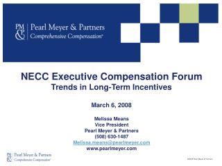 NECC Executive Compensation Forum Trends in Long-Term Incentives March 6, 2008