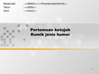 Pertemuan ketujuh Komik jenis humor